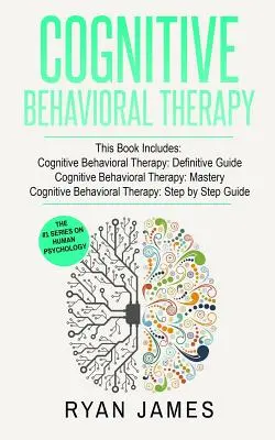 Terapia Cognitivo Conductual: 3 Manuscritos - Guía Definitiva de Terapia Cognitivo Conductual, Maestría en Terapia Cognitivo Conductual, ... Beh - Cognitive Behavioral Therapy: 3 Manuscripts - Cognitive Behavioral Therapy Definitive Guide, Cognitive Behavioral Therapy Mastery, Cognitive ... Beh