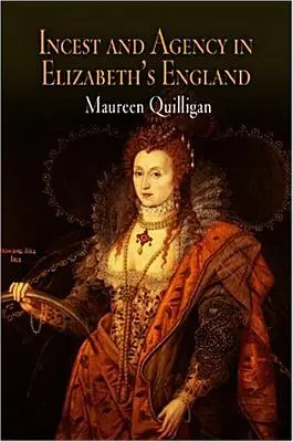 Incesto y agencia en la Inglaterra de Isabel - Incest and Agency in Elizabeth's England