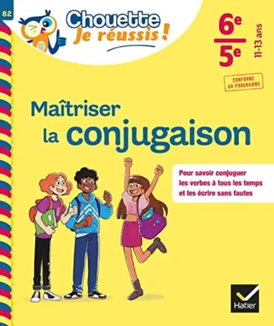 ¡Maitriser la conjugaison 6e, 5e - Chouette, Je reussis ! - Maitriser la conjugaison 6e, 5e - Chouette, Je reussis !