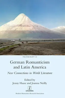 Romanticismo alemán y América Latina: Nuevas conexiones en la literatura universal - German Romanticism and Latin America: New Connections in World Literature