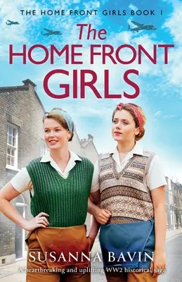 Las chicas del frente: Una saga histórica de la Segunda Guerra Mundial desgarradora y edificante - The Home Front Girls: A heartbreaking and uplifting WW2 historical saga