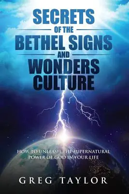 Secretos de la Cultura de Señales y Maravillas de Betel: Cómo desatar el poder sobrenatural de Dios en su vida - Secrets of the Bethel Signs and Wonders Culture: How to Unleash the Supernatural Power of God in Your Life