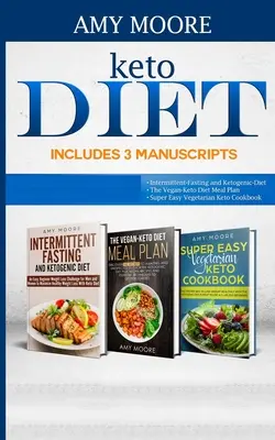 Dieta Keto Incluye 3 Manuscritos: ayuno intermitente y dieta cetogénica Libro 2- El Plan de Comidas Vegano de la Dieta Keto Libro 3- Super Easy Vegetarian Keto Coo - Keto Diet Includes 3 Manuscripts: intermittent fasting and ketogenic diet Book 2- The Vegan Keto Diet Meal Plan Book 3- Super Easy Vegetarian Keto Coo