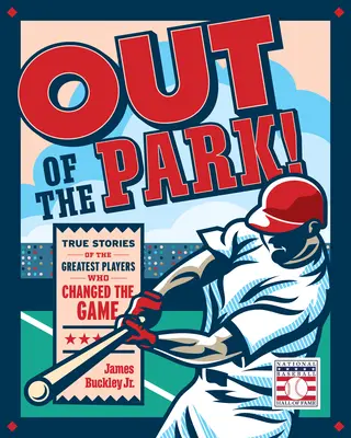 Fuera del Parque!: Historias reales de los mejores jugadores que cambiaron el juego - Out of the Park!: True Stories of the Greatest Players Who Changed the Game