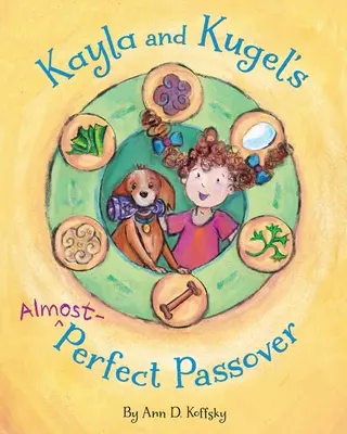 La Pascua casi perfecta de Kayla y Kugel - Kayla and Kugel's Almost-Perfect Passover