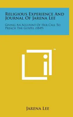 La experiencia religiosa y el diario de Jarena Lee: relato de su llamada a predicar el Evangelio - Religious Experience and Journal of Jarena Lee: Giving an Account of Her Call to Preach the Gospel