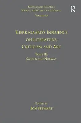 Volumen 12, Tomo III: La influencia de Kierkegaard en la literatura, la crítica y el arte: Suecia y Noruega - Volume 12, Tome III: Kierkegaard's Influence on Literature, Criticism and Art: Sweden and Norway