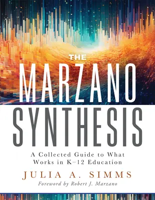 La síntesis Marzano: A Collected Guide to What Works in K-12 Education (a Structured Exploration of Education Research to Inform Your Teach) (La síntesis Marzano: Guía recopilada de lo que funciona en la educación primaria y secundaria) - The Marzano Synthesis: A Collected Guide to What Works in K-12 Education (a Structured Exploration of Education Research to Inform Your Teach