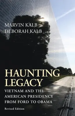 El legado inquietante: Vietnam y la presidencia estadounidense de Ford a Obama - Haunting Legacy: Vietnam and the American Presidency from Ford to Obama