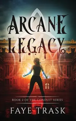 El legado arcano: Libro 2 de la serie Conduit - Arcane Legacy: Book 2 of The Conduit Series