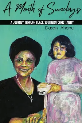 Un mes de domingos: Un viaje por el cristianismo negro del sur - A Month of Sundays: A Journey Through Black Southern Christianity