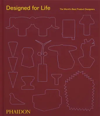 Diseñado para la vida: Los mejores diseñadores de productos del mundo - Designed for Life: The World's Best Product Designers