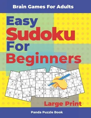 Juegos de ingenio para adultos - Sudoku fácil para principiantes en letra grande: Juegos de lógica para adultos - Brain Games For Adults - Easy Sudoku For Beginners Large Print: Logic Games Adults