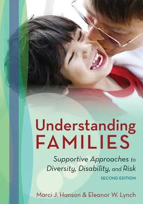 Comprender a las familias: Enfoques de apoyo a la diversidad, la discapacidad y el riesgo - Understanding Families: Supportive Approaches to Diversity, Disability, and Risk