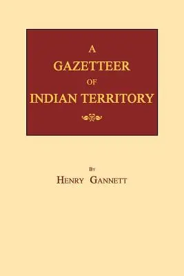 Nomenclátor del Territorio Indio - A Gazetteer of Indian Territory