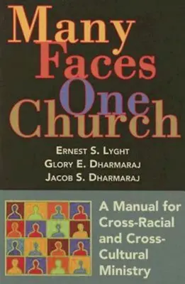 Muchas caras, una iglesia: Un manual para el ministerio interracial e intercultural - Many Faces, One Church: A Manual for Cross-Racial and Cross-Cultural Ministry