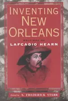 Inventando Nueva Orleans: Escritos de Lafcadio Hearn - Inventing New Orleans: Writings of Lafcadio Hearn