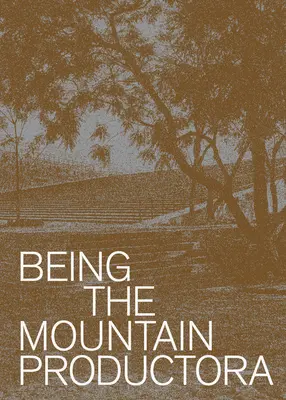 Ser la Montaña Productora - Being the Mountain: Productora