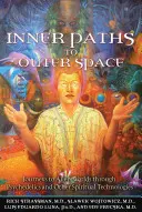 Caminos interiores al espacio exterior: Viajes a mundos extraterrestres a través de la psicodelia y otras tecnologías espirituales - Inner Paths to Outer Space: Journeys to Alien Worlds Through Psychedelics and Other Spiritual Technologies