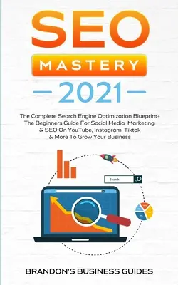 Maestría SEO 2021: El plan completo de optimización de motores de búsqueda + La guía para principiantes para el marketing en redes sociales y SEO en YouTube, En - SEO Mastery 2021: The Complete Search Engine Optimization Blueprint+ The Beginners Guide For Social Media Marketing & SEO On YouTube, In