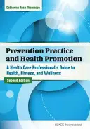 Práctica de la prevención y promoción de la salud: Guía del profesional sanitario sobre salud, forma física y bienestar - Prevention Practice and Health Promotion: A Health Care Professional's Guide to Health, Fitness, and Wellness