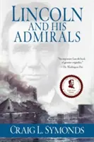 Lincoln y sus almirantes: Abraham Lincoln, la Armada de EE.UU. y la Guerra Civil - Lincoln and His Admirals: Abraham Lincoln, the U.S. Navy, and the Civil War