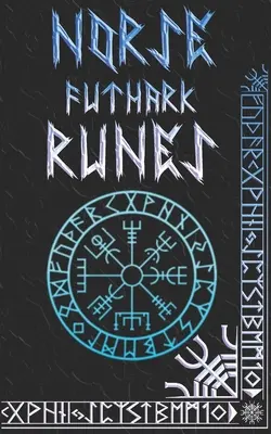 Manual de Runas Nórdicas: Explicación de las Runas y Símbolos del Elder Futhark Nórdico - Norse Runes Handbook: Norse Elder Futhark Runes and Symbols Explained