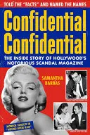 Confidential Confidential: La historia desde dentro de la famosa revista de escándalos de Hollywood - Confidential Confidential: The Inside Story of Hollywood's Notorious Scandal Magazine