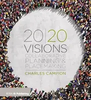 Visiones 20/20: Planificación y creación de espacios en colaboración - 20/20 Visions: Collaborative Planning and Placemaking