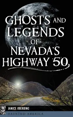 Fantasmas y leyendas de la autopista 50 de Nevada - Ghosts and Legends of Nevada's Highway 50