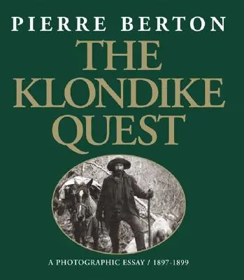 La búsqueda del Klondike: Un ensayo fotográfico 1897-1899 - The Klondike Quest: A Photographic Essay 1897-1899