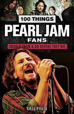 100 cosas que los fans de Pearl Jam deberían saber y hacer antes de morir - 100 Things Pearl Jam Fans Should Know & Do Before They Die