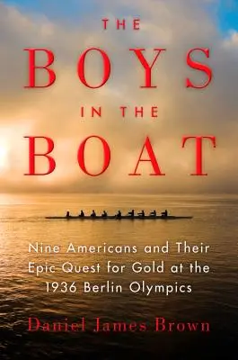 Los chicos del barco: Nueve estadounidenses y su épica búsqueda del oro en los Juegos Olímpicos de Berlín de 1936 - The Boys in the Boat: Nine Americans and Their Epic Quest for Gold at the 1936 Berlin Olympics