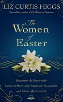 Las mujeres de Pascua: Encuentro con el Salvador con María de Betania, María de Nazaret y María Magdalena - The Women of Easter: Encounter the Savior with Mary of Bethany, Mary of Nazareth, and Mary Magdalene