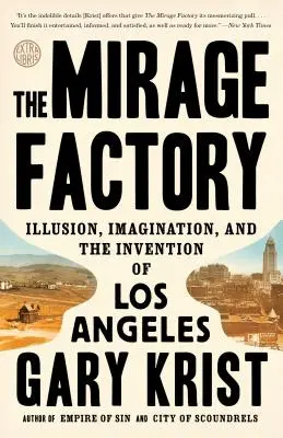 La fábrica de espejismos: Ilusión, imaginación y la invención de Los Ángeles - The Mirage Factory: Illusion, Imagination, and the Invention of Los Angeles