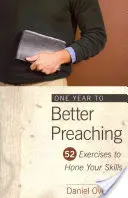 Un año para predicar mejor: 52 ejercicios para perfeccionar sus habilidades - One Year to Better Preaching: 52 Exercises to Hone Your Skills