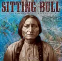 Toro Sentado: Guerrero Lakota y Defensor de su Pueblo - Sitting Bull: Lakota Warrior and Defender of His People