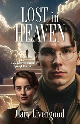 Perdidos en el cielo: El viaje de un incrédulo por el cielo - Lost in Heaven: An Unbeliever's Journey Through Heaven