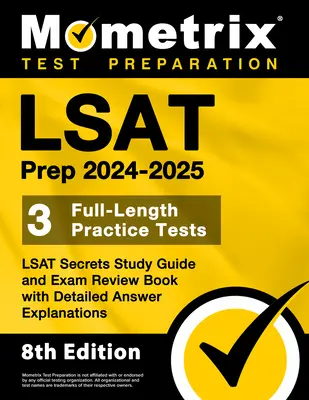 LSAT Prep 2024-2025 - 3 exámenes de práctica completos, LSAT Secrets Study Guide and Exam Review Book with Detailed Answer Explanations: [8ª Edición] - LSAT Prep 2024-2025 - 3 Full-Length Practice Tests, LSAT Secrets Study Guide and Exam Review Book with Detailed Answer Explanations: [8th Edition]