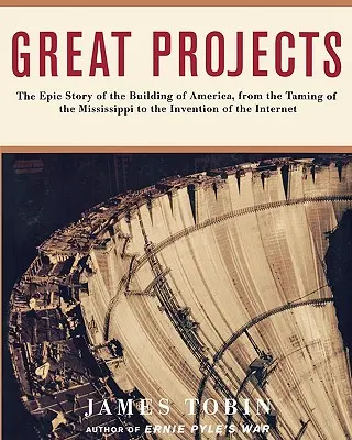 Grandes proyectos: La épica historia de la construcción de América, desde el siglo XIX hasta nuestros días - Great Projects: The Epic Story of the Building of America, from Th