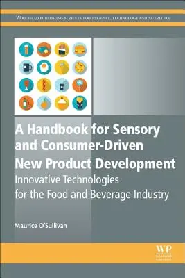 Manual para el desarrollo de nuevos productos sensoriales y orientados al consumidor: Tecnologías innovadoras para la industria de la alimentación y las bebidas - A Handbook for Sensory and Consumer-Driven New Product Development: Innovative Technologies for the Food and Beverage Industry