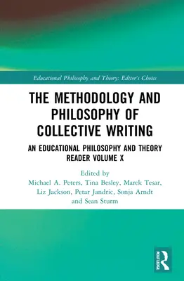Metodología y filosofía de la escritura colectiva: An Educational Philosophy and Theory Reader Volumen X - The Methodology and Philosophy of Collective Writing: An Educational Philosophy and Theory Reader Volume X