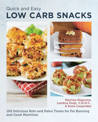 Snacks rápidos y fáciles bajos en carbohidratos: 75 Deliciosos Bocadillos Keto y Paleo para Quemar Grasa y una Gran Nutrición - Quick and Easy Low Carb Snacks: 75 Delicious Keto and Paleo Treats for Fat Burning and Great Nutrition