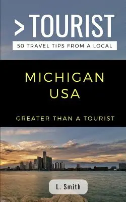 Greater Than a Tourist- Michigan USA: 50 consejos de viaje de un lugareño - Greater Than a Tourist- Michigan USA: 50 Travel Tips from a Local