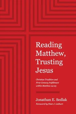 Leer a Mateo, confiar en Jesús: Tradición cristiana y cumplimiento de Mateo 24-25 en el siglo I - Reading Matthew, Trusting Jesus: Christian Tradition and First-Century Fulfillment within Matthew 24-25