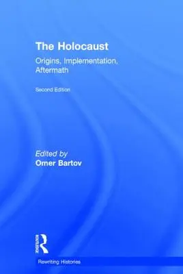 El Holocausto: Orígenes, ejecución y consecuencias - The Holocaust: Origins, Implementation, Aftermath