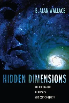 Dimensiones ocultas: La unificación de la física y la conciencia - Hidden Dimensions: The Unification of Physics and Consciousness