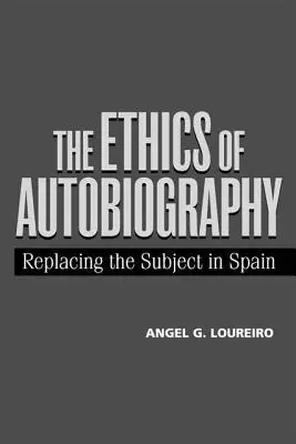 La ética de la autobiografía: Escritoras francesas de fin de siglo - The Ethics of Autobiography: French Women Writers at the Fin de Siecle