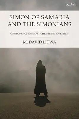 Simón de Samaria y los simonianos: Contornos de un movimiento cristiano primitivo - Simon of Samaria and the Simonians: Contours of an Early Christian Movement