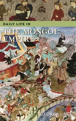 La vida cotidiana en el Imperio Mongol - Daily Life in the Mongol Empire